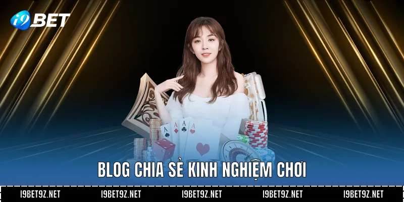 Blog chia sẻ kinh nghiệm chơi