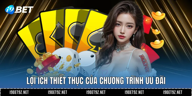 Lợi ích thiết thực của chương trình ưu đãi