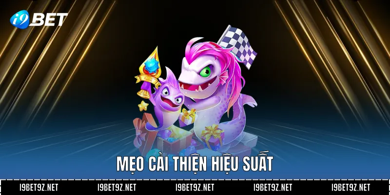 Mẹo cải thiện hiệu suất