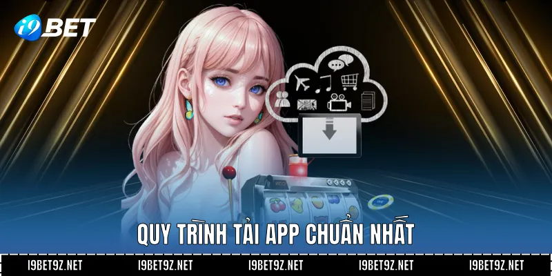 Quy trình tải app chuẩn nhất